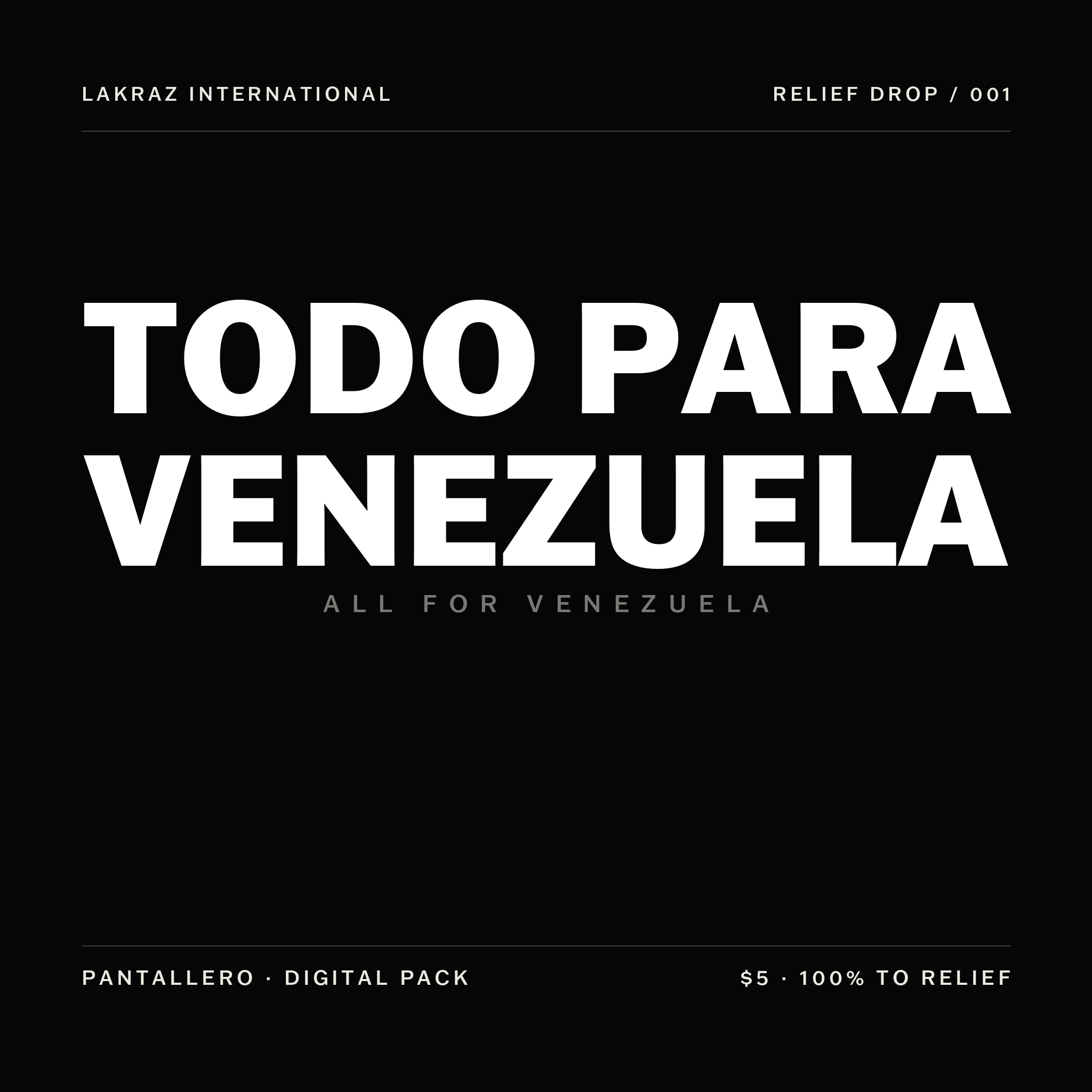 TODO PARA VENEZUELA — PANTALLERO relief drop, $5, 100% to relief